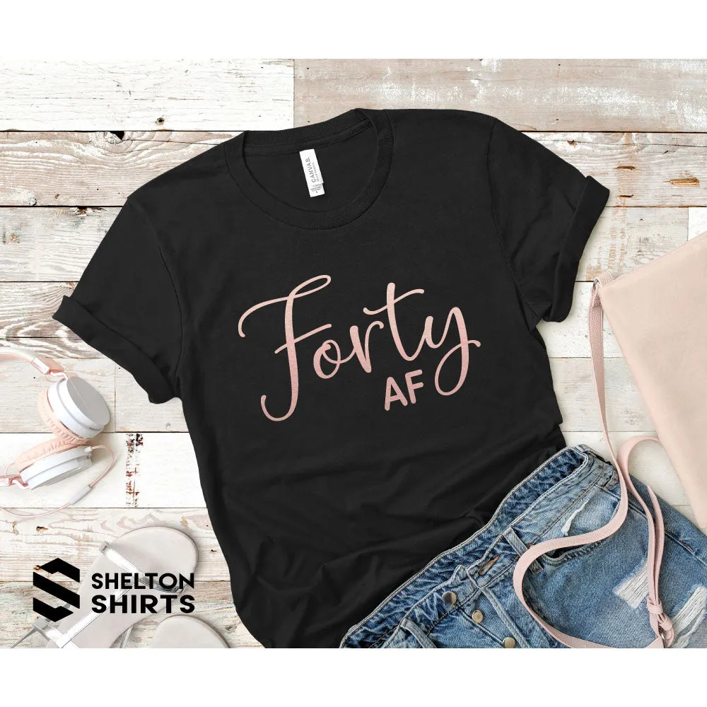 Forty AF Funny Birthday T-Shirt