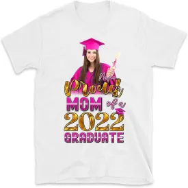 Proud Mom Dad of Graduate Shirt, Custom Photo Graduation Shirt, Class of 2022, Personalized Name Graduation Shirt, Senior 2022 Tee, Multicolored